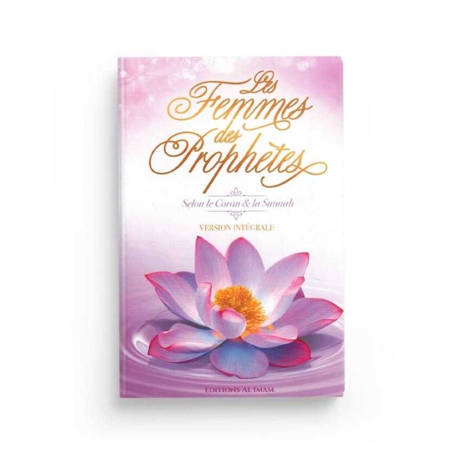 Les Femmes des Prophètes - Version intégrale - Edition Al Imam