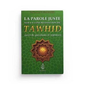 La parole juste sur la concrétisation du Tawhid - Edition Ibn Badis