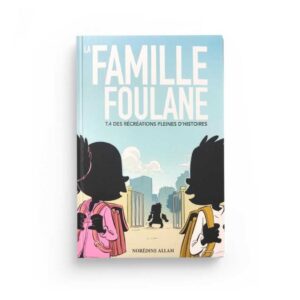 La Famille Foulane Tome 4 - Des récréatiuons pleines d'histoires