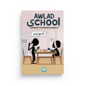 J'apprends à m'exprimer en arabe #3 avec Awlad School