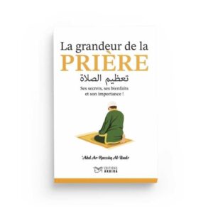 La grandeur de la prière - Editions Akhira