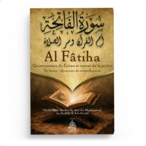 Al Fâtiha Quintessence du Coran et secret de la prière - Editions Pieux Prédécesseurs